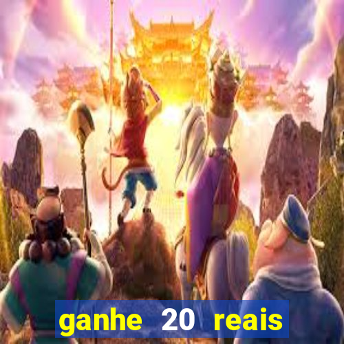 ganhe 20 reais para apostar